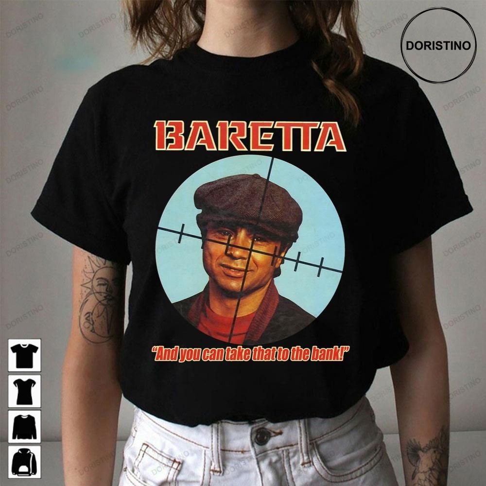 Baretta And You Can Take That To The Bank Limited Edition T-shirts Baretta And You Can Take That To The Bank Limited Edition T-shirts